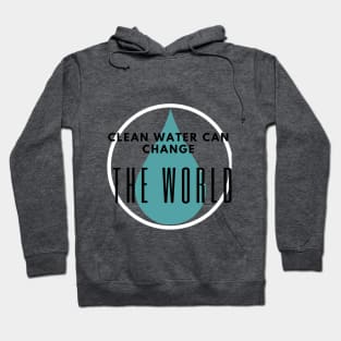 Clean water can change the world Hoodie